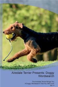 Airedale Terrier Presents: Doggy Wordsearch the Airedale Terrier Brings You a Doggy Wordsearch That You Will Love! Vol. 4