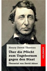 Über die Pflicht zum Ungehorsam gegen den Staat
