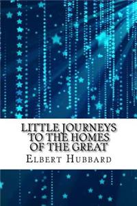 Little Journeys to the Homes of the Great