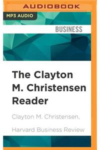 The Clayton M. Christensen Reader