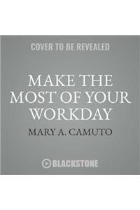 Make the Most of Your Workday Lib/E