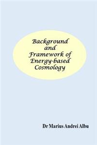 Background and Framework of Energy-based Cosmology