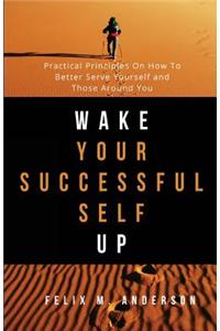 Wake Your Successful Self Up