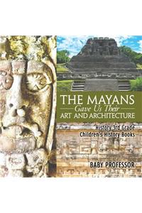 The Mayans Gave Us Their Art and Architecture - History 3rd Grade Children's History Books