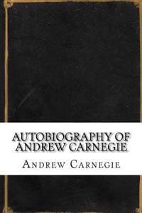 Autobiography of Andrew Carnegie