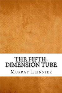 The Fifth-Dimension Tube