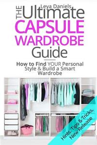 The Ultimate Capsule Wardrobe Guide: How to Find Your Personal Style & Build a Smart Wardrobe