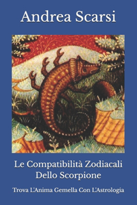 Compatibilità Zodiacali Dello Scorpione: Trova L'Anima Gemella Con L'Astrologia