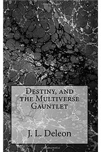 Destiny, and the Multiverse Gauntlet