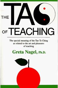 The Tao of Teaching: The Special Meaning of the Tao Te Ching As Related to the Art and Pleasures