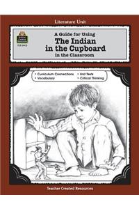Guide for Using the Indian in the Cupboard in the Classroom