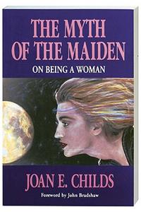 The Myth of the Maiden: On Being a Woman