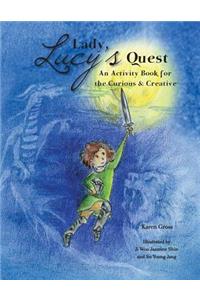 Lady Lucy's Quest an Activity Book for the Curious & Creative