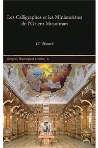 Les Calligraphes et les Miniaturistes de l’Orient Musulman