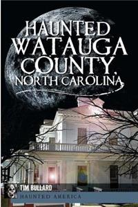 Haunted Watauga County, North Carolina