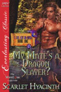 My Mate's a Dragon Slayer? [A Tail Like No Other: Book One] (Siren Publishing Everlasting Classic Manlove)