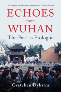 Echoes from Wuhan: The Past as Prologue