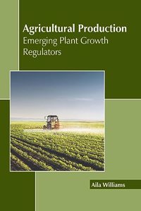 Agricultural Production: Emerging Plant Growth Regulators