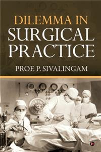 Dilemma in Surgical Practice