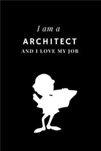 I am a Architect and I love my job Notebook For Architects