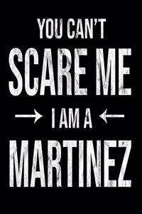 You Can't Scare Me I'm A Martinez