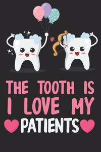 The Tooth Is I Love My Patients: Beautiful Design Interior Notebook Perfect Valentine's Day Gift For Girlfriend, Boyfriend, Husband, Wife, Mom, Dad (valentine's day gifts)