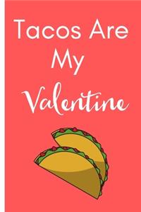 Tacos Are My Valentine