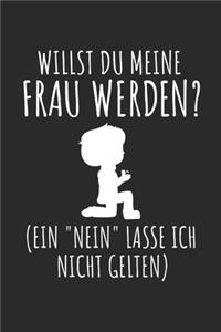 Willst du meine Frau werden ( Ein 
