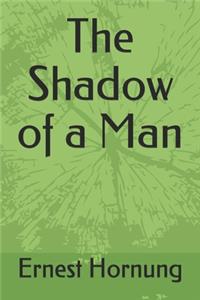 The Shadow of a Man