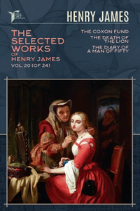 The Selected Works of Henry James, Vol. 20 (of 24)