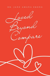 Loved Beyond Compare