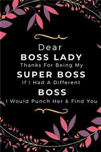 Dear Boss Lady Thanks For Being My Super Boss, If I Had A Different Boss I Would Punch Her & Find You