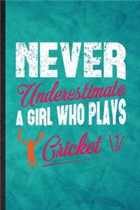 Never Underestimate a Girl Who Plays Cricket