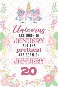 Unicorns Are Born In January But The Prettiest Are Born On January 20