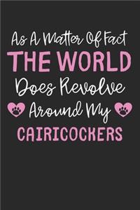 As A Matter Of Fact The World Does Revolve Around My Cairicockers