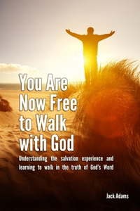 You Are Now Free to Walk with God