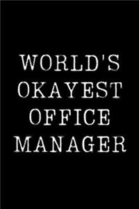 World's Okayest Office Manager: Blank Lined Journal For Taking Notes, Journaling, Funny Gift, Gag Gift For Coworker or Family Member