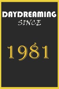 Daydreaming Since 1981 Notebook Birthday Gift