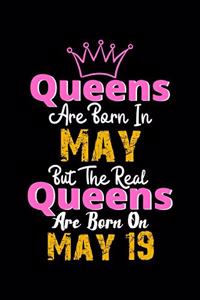 Queens Are Born In May Real Queens Are Born In May 19 Notebook Birthday Funny Gift