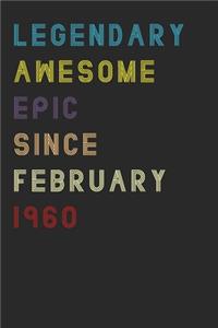 Legendary Awesome Epic Since February 1960 Notebook Birthday Gift