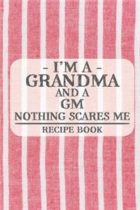 I'm a Grandma and a GM Nothing Scares Me Recipe Book