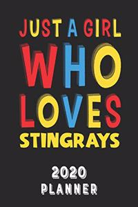 Just A Girl Who Loves Stingrays 2020 Planner