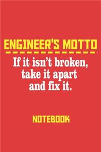 Engineer's Motto if it isn't broken take it apart and fix it