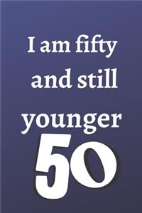 i am fifty and still younger