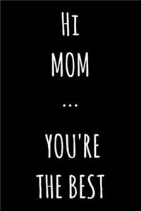 Hi Mom ... You're The Best