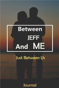 Between JEFF and Me