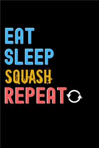 Eat, Sleep, Squash, Repeat Notebook - Squash Funny Gift