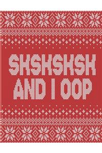 SKSKSKSK And I oop: Save The Turtles Ugly Christmas Sweater Pattern Notebook With Funny Trendy Popular Meme. 8.5 x 11 Lined Wide Ruled Notepad Journal Gift With Soft Ma