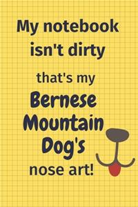 My Notebook Isn't Dirty That's my Belgian Malinois's Nose Art