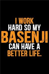 I Work Hard So My Basenji Can Have a Better Life